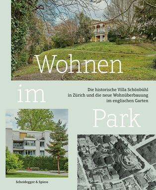Buchcover Wohnen im Park. Villa Schönbühl in Zürich. Scheidegger & Spiess, 2025.